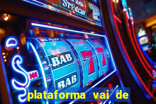 plataforma vai de bet gusttavo lima